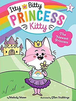 Read The Newest Princess (Itty Bitty Princess Kitty Book 1) - Melody Mews | PDF