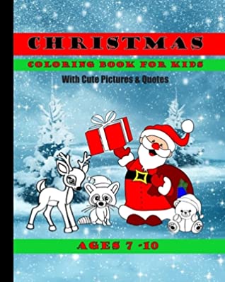 Full Download Christmas Coloring Book For Kids With Cute Pictures and Quotes Ages 7 - 10: Cute Children's Christmas Gift or Present For Boys, Girls and All Kids With Fun & Easy Design Pages To Color In - North Pole Press | PDF