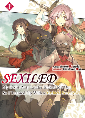 Download Sexiled: My Sexist Party Leader Kicked Me Out, So I Teamed Up with a Mythical Sorceress! Vol. 1 - Ameko Kaeruda file in PDF