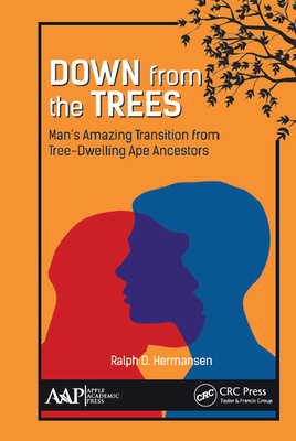 Download Down from the Trees: Man's Amazing Transition from Tree-Dwelling Ape Ancestors - Ralph D Hermansen | PDF