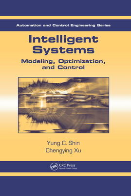 Read Online Intelligent Systems: Modeling, Optimization, and Control - Yung C. Shin file in ePub